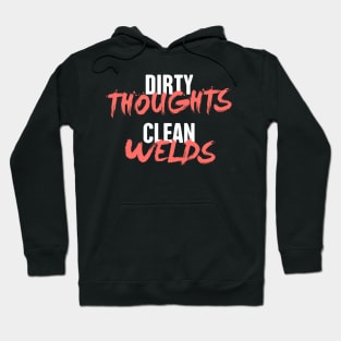 Clean Welds | Funny Welder Welding Gift Hoodie